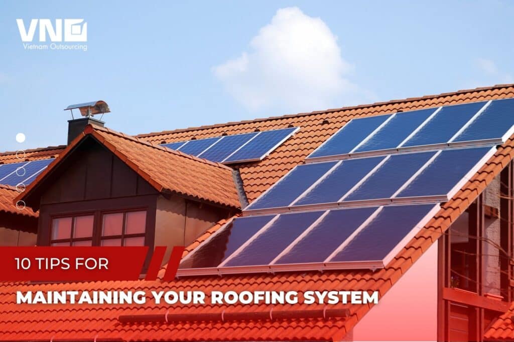 10 Tipsfor Maintaining Your Roofing System